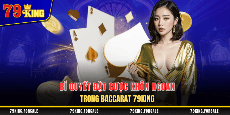 Bí quyết chơi bài Baccarat 79King siêu hay