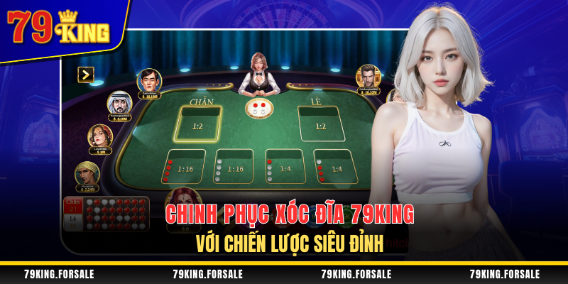 Mẹo chinh phục game xóc đĩa 79King