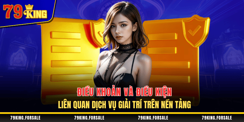 Điều khoản và điều kiện liên quan đến dịch vụ