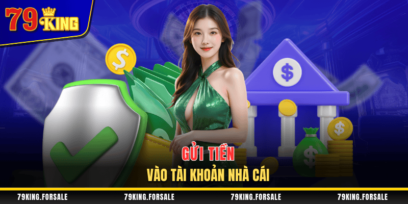 Thao tác gửi tiền vào tài khoản cá cược