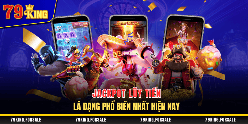 Jackpot nổ hũ lũy tiến là phổ biến nhất hiện nay