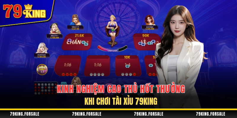 Kinh nghiệm chơi tài xỉu 79King thắng lớn
