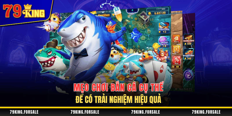 Các mẹo chơi bắn cá cụ thể