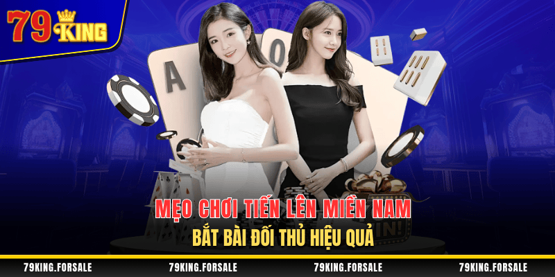 Mẹo chơi Tiến lên miền Nam siêu hay