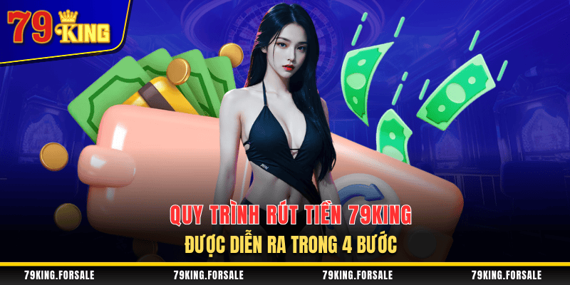 Thao tác rút tiền 79King nhanh chóng