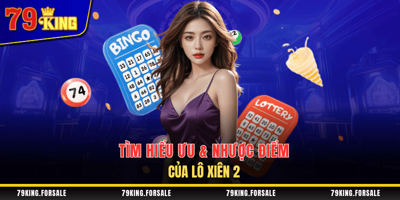 Ưu và nhược điểm của lô xiên 2