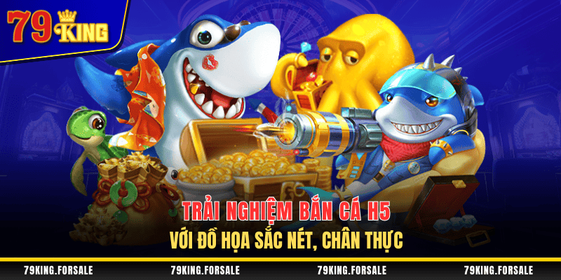Bắn cá H5 có đồ họa vô cùng sắc nét